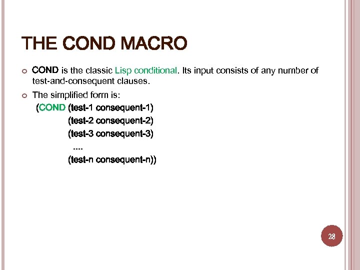 THE COND MACRO COND is the classic Lisp conditional. Its input consists of any