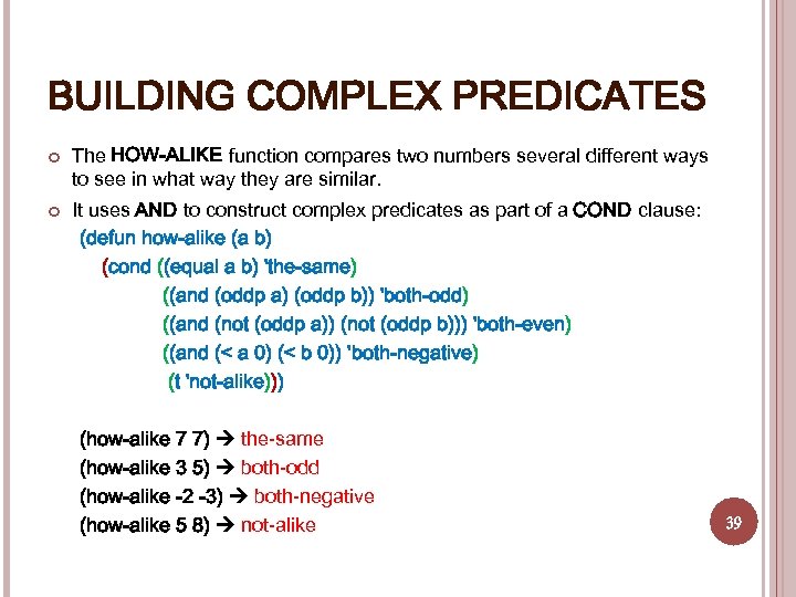 BUILDING COMPLEX PREDICATES The HOW-ALIKE function compares two numbers several different ways to see