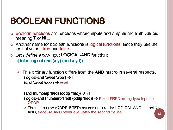 BOOLEAN FUNCTIONS Boolean functions are functions whose inputs and outputs are truth values, meaning