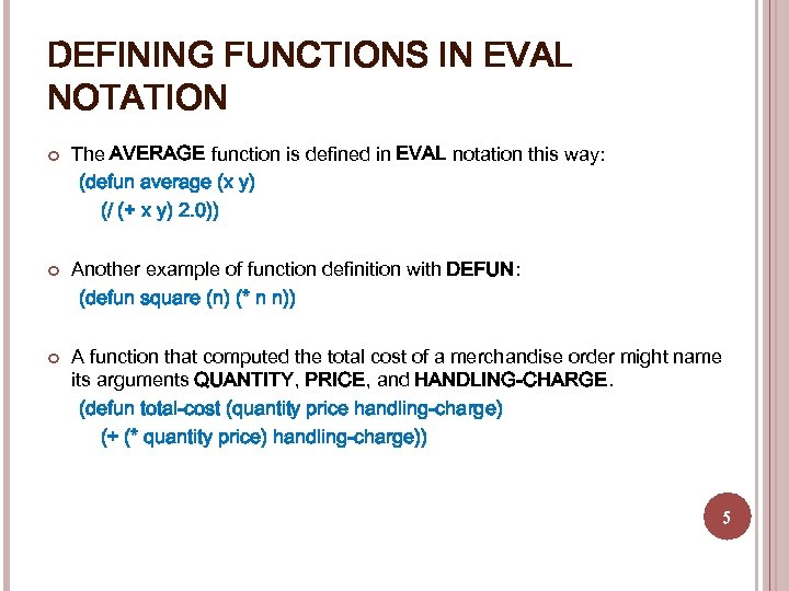 DEFINING FUNCTIONS IN EVAL NOTATION The AVERAGE function is defined in EVAL notation this