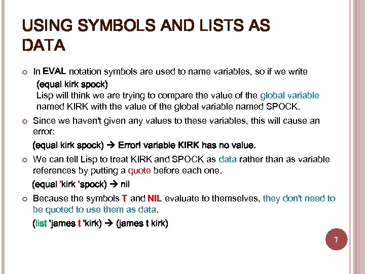 USING SYMBOLS AND LISTS AS DATA In EVAL notation symbols are used to name