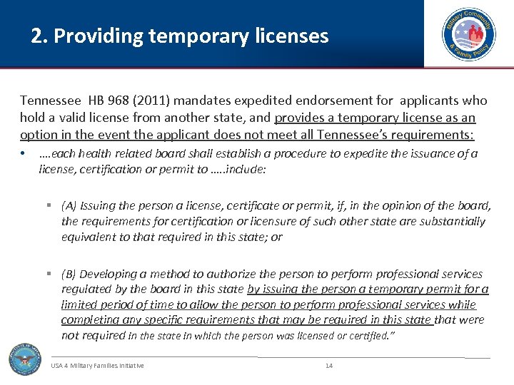 2. Providing temporary licenses Tennessee HB 968 (2011) mandates expedited endorsement for applicants who