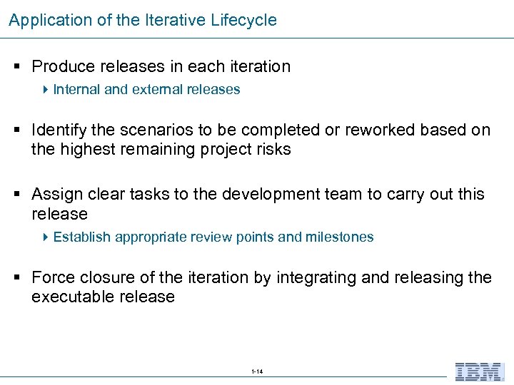 Application of the Iterative Lifecycle § Produce releases in each iteration 4 Internal and