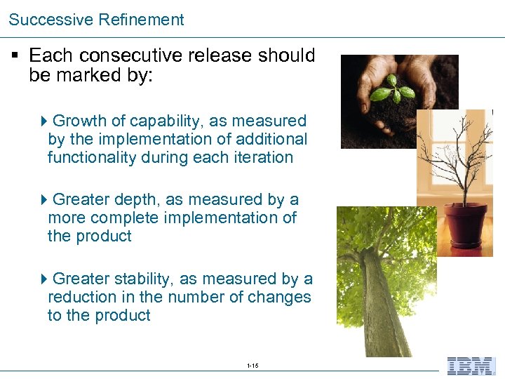 Successive Refinement § Each consecutive release should be marked by: 4 Growth of capability,