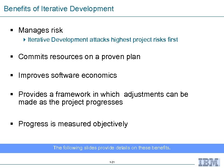 Benefits of Iterative Development § Manages risk 4 Iterative Development attacks highest project risks