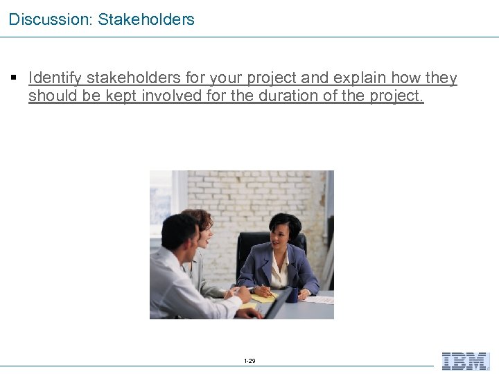 Discussion: Stakeholders § Identify stakeholders for your project and explain how they should be