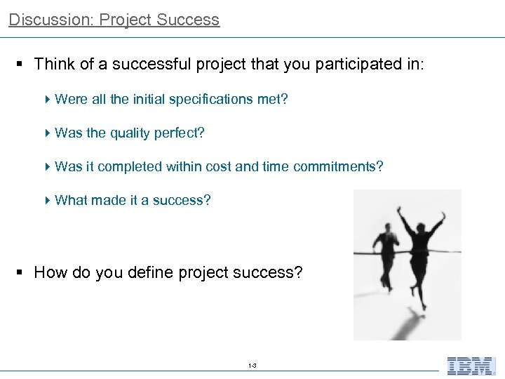 Discussion: Project Success § Think of a successful project that you participated in: 4