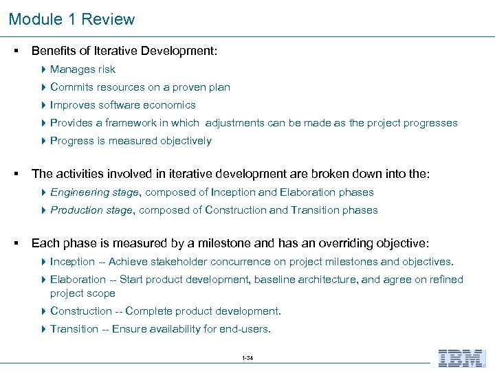 Module 1 Review § Benefits of Iterative Development: 4 Manages risk 4 Commits resources