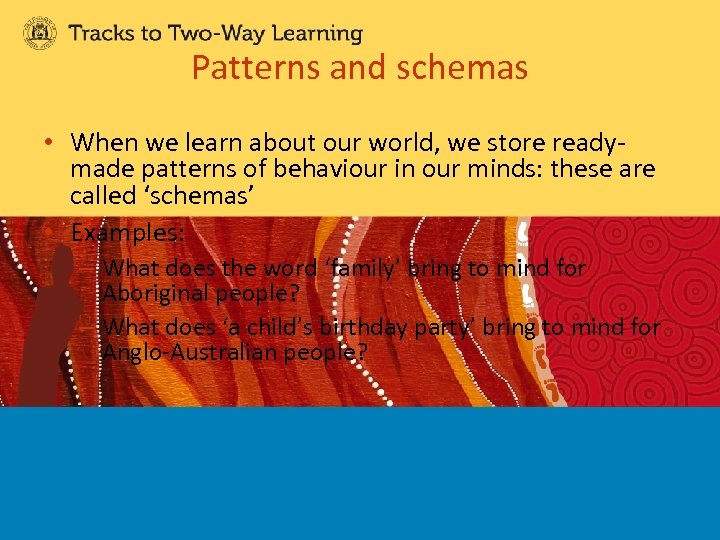 Patterns and schemas • When we learn about our world, we store readymade patterns