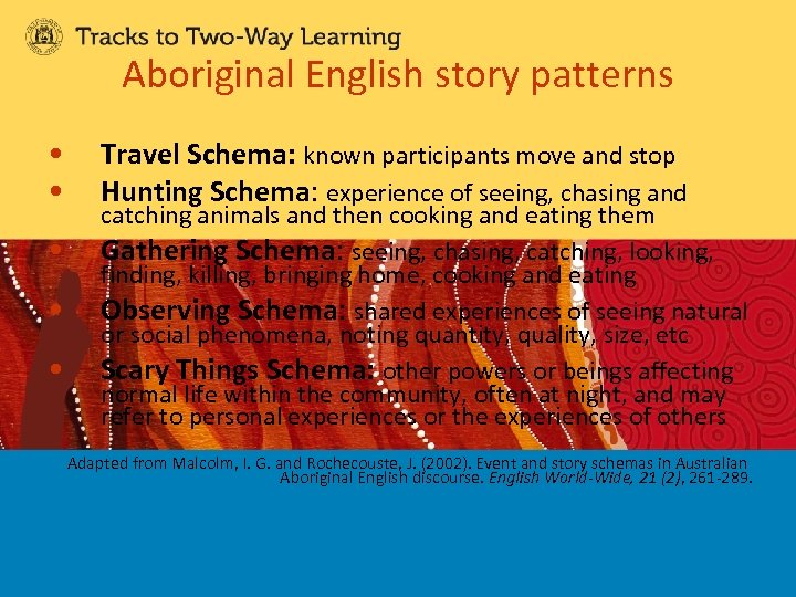 Aboriginal English story patterns • • • Travel Schema: known participants move and stop