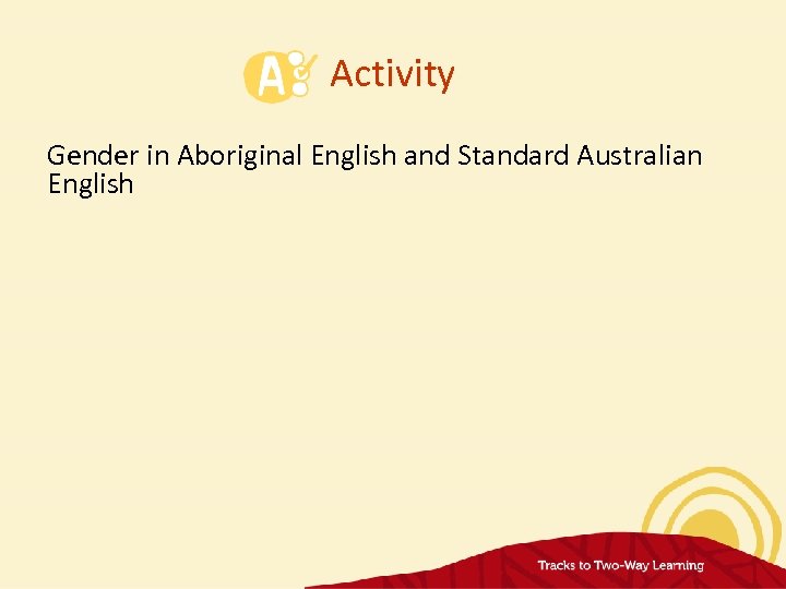 Activity Gender in Aboriginal English and Standard Australian English 