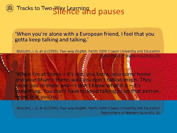 Silence and pauses ‘When you’re alone with a European friend, I feel that you