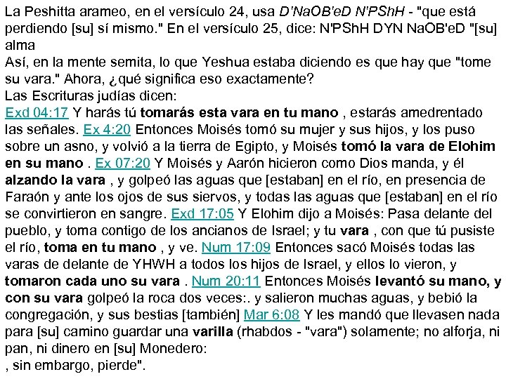 La Peshitta arameo, en el versículo 24, usa D'Na. OB'e. D N'PSh. H -