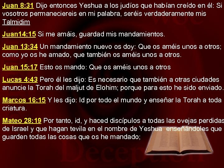 Juan 8: 31 Dijo entonces Yeshua a los judíos que habían creído en él: