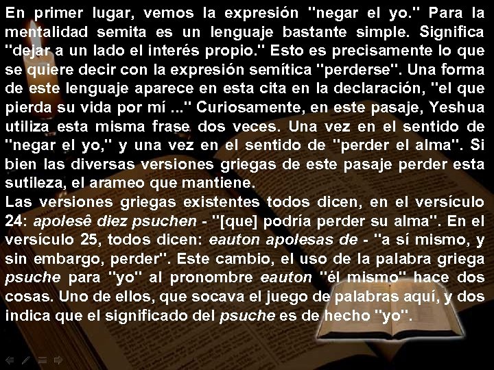 En primer lugar, vemos la expresión "negar el yo. " Para la mentalidad semita