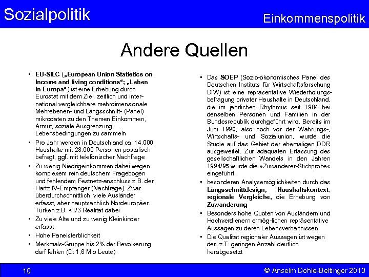 Sozialpolitik Einkommenspolitik Andere Quellen • EU-SILC („European Union Statistics on Income and living conditions“;