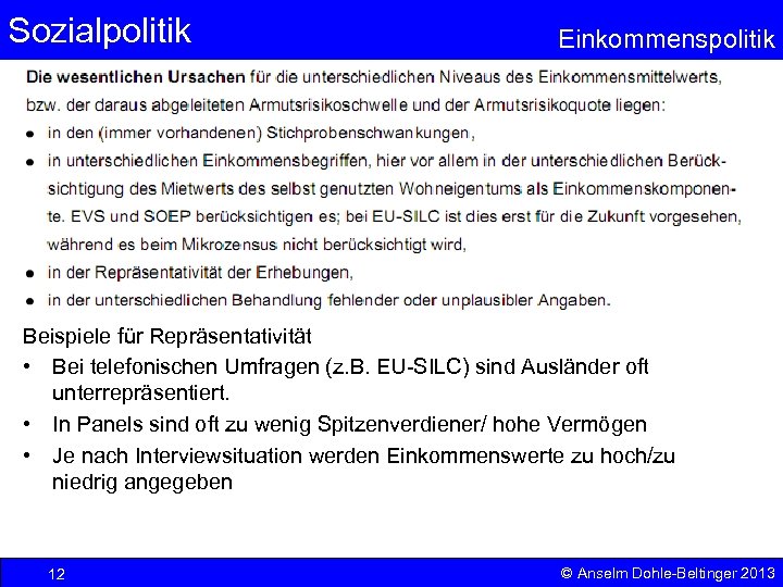 Sozialpolitik Einkommenspolitik Beispiele für Repräsentativität • Bei telefonischen Umfragen (z. B. EU-SILC) sind Ausländer