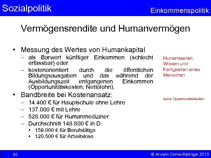 Sozialpolitik Einkommenspolitik Vermögensrendite und Humanvermögen • Messung des Wertes von Humankapital – als Barwert