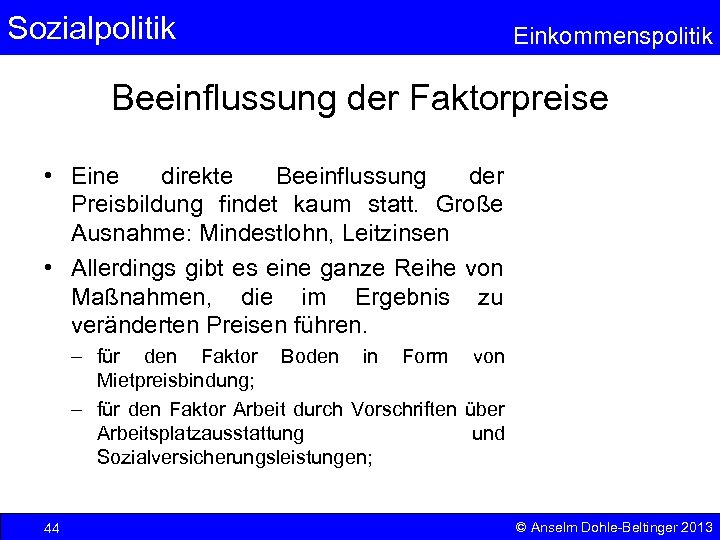 Sozialpolitik Einkommenspolitik Beeinflussung der Faktorpreise • Eine direkte Beeinflussung der Preisbildung findet kaum statt.