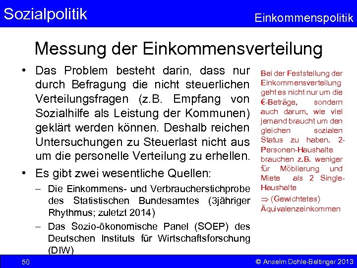 Sozialpolitik Einkommenspolitik Messung der Einkommensverteilung • Das Problem besteht darin, dass nur durch Befragung
