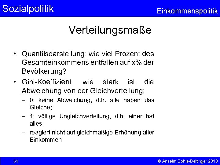 Sozialpolitik Einkommenspolitik Verteilungsmaße • Quantilsdarstellung: wie viel Prozent des Gesamteinkommens entfallen auf x% der