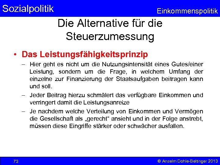 Sozialpolitik Einkommenspolitik Die Alternative für die Steuerzumessung • Das Leistungsfähigkeitsprinzip – Hier geht es