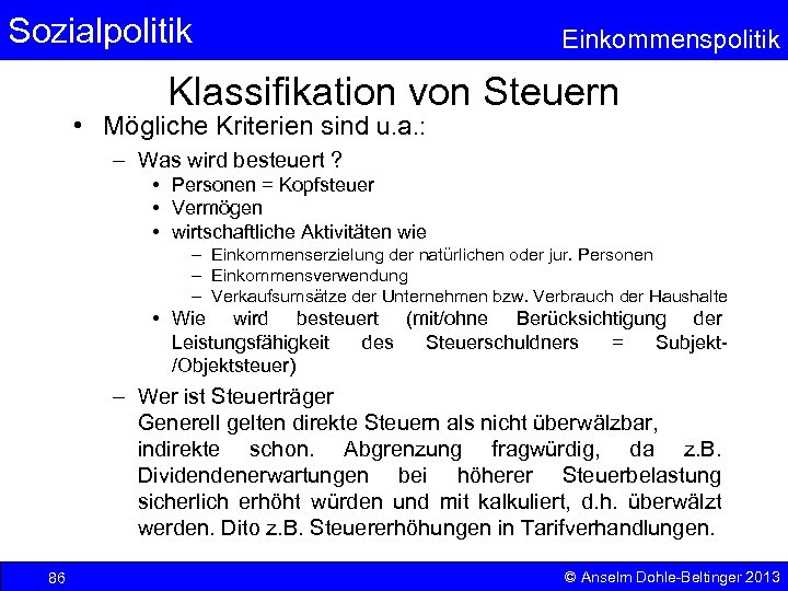 Sozialpolitik Einkommenspolitik Klassifikation von Steuern • Mögliche Kriterien sind u. a. : – Was