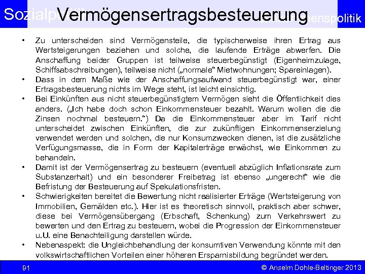 Sozialpolitik Vermögensertragsbesteuerung Einkommenspolitik • • • 91 Zu unterscheiden sind Vermögensteile, die typischerweise ihren
