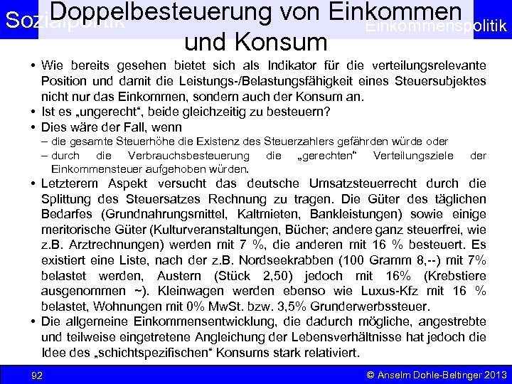 Doppelbesteuerung von Einkommen Sozialpolitik Einkommenspolitik und Konsum • Wie bereits gesehen bietet sich als