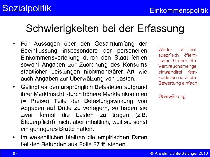 Sozialpolitik Einkommenspolitik Schwierigkeiten bei der Erfassung • Für Aussagen über den Gesamtumfang der Beeinflussung