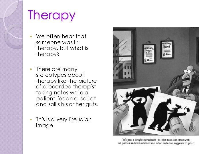 Therapy We often hear that someone was in therapy, but what is therapy? There