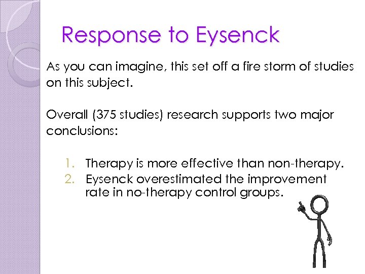 Response to Eysenck As you can imagine, this set off a fire storm of