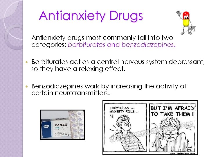 Antianxiety Drugs Antianxiety drugs most commonly fall into two categories: barbiturates and benzodiazepines. Barbiturates