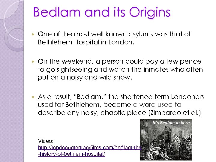 Bedlam and its Origins One of the most well known asylums was that of