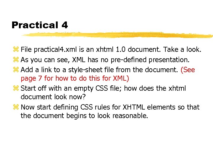 Practical 4 z File practical 4. xml is an xhtml 1. 0 document. Take