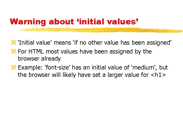 Warning about ‘initial values’ z ‘Initial value’ means ‘if no other value has been