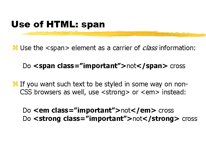 Use of HTML: span z Use the <span> element as a carrier of class