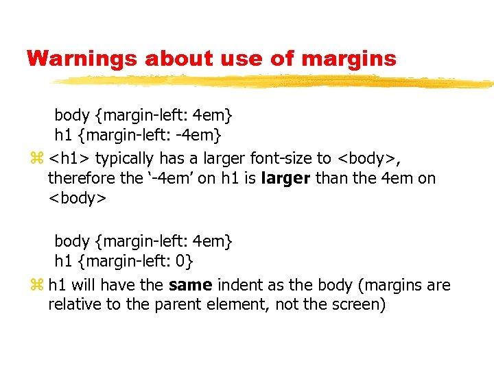 Warnings about use of margins body {margin-left: 4 em} h 1 {margin-left: -4 em}