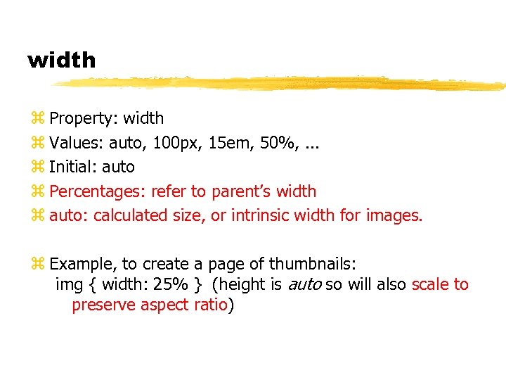 width z Property: width z Values: auto, 100 px, 15 em, 50%, . .