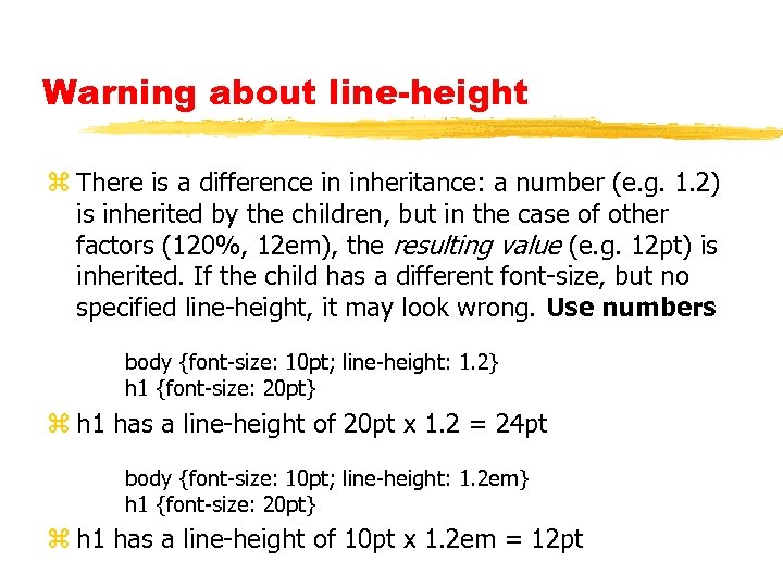 Warning about line-height z There is a difference in inheritance: a number (e. g.