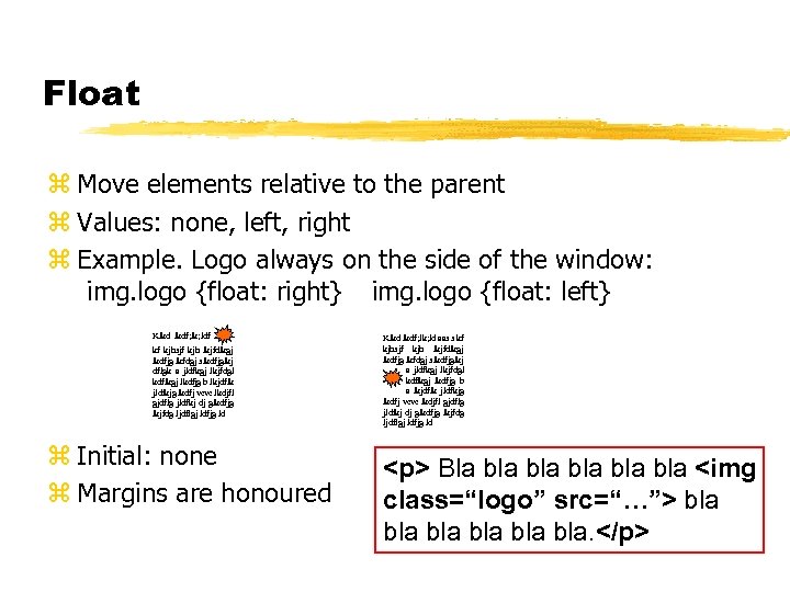 Float z Move elements relative to the parent z Values: none, left, right z