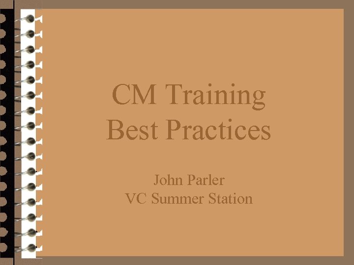 CM Training Best Practices John Parler VC Summer Station 