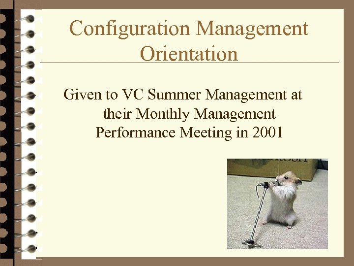 Configuration Management Orientation Given to VC Summer Management at their Monthly Management Performance Meeting