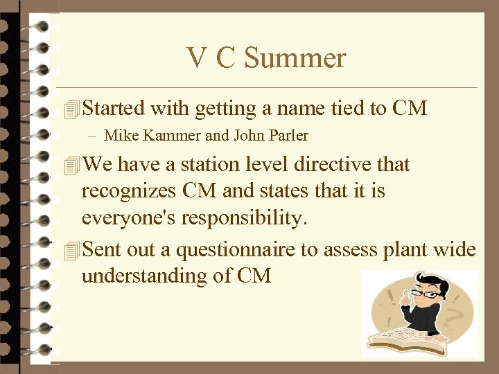 V C Summer 4 Started with getting a name tied to CM – Mike