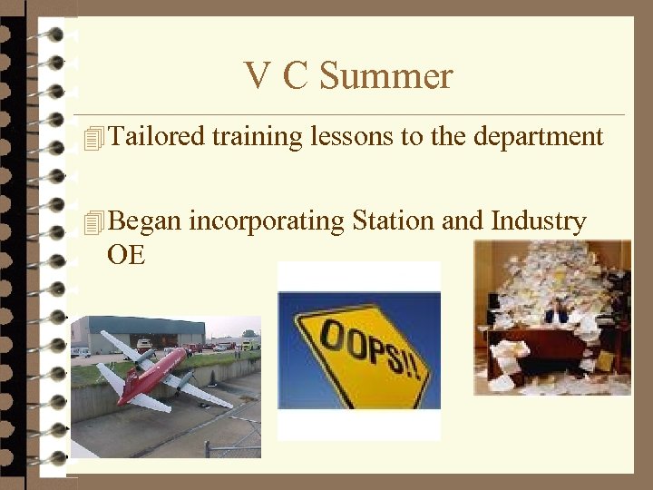 V C Summer 4 Tailored training lessons to the department 4 Began incorporating Station