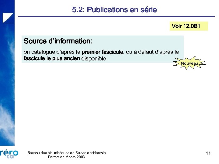 5. 2: Publications en série Voir 12. 0 B 1 Source d’information: on catalogue