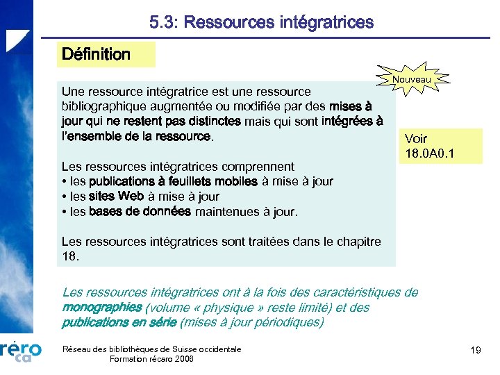 5. 3: Ressources intégratrices Définition Une ressource intégratrice est une ressource bibliographique augmentée ou