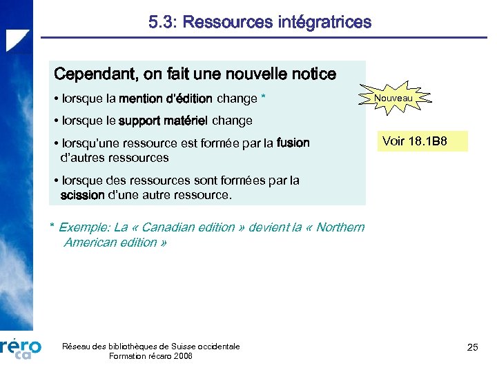 5. 3: Ressources intégratrices Cependant, on fait une nouvelle notice • lorsque la mention