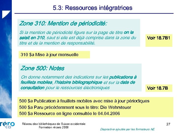 5. 3: Ressources intégratrices Zone 310: Mention de périodicité: Si la mention de périodicité