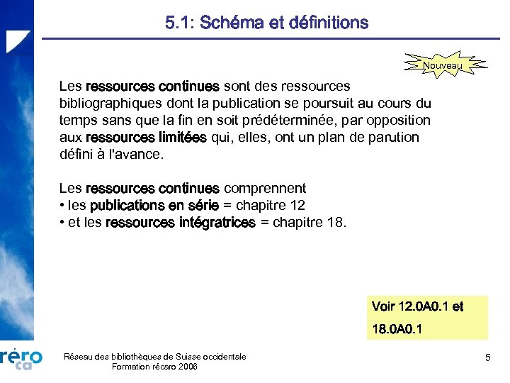 5. 1: Schéma et définitions Nouveau Les ressources continues sont des ressources bibliographiques dont